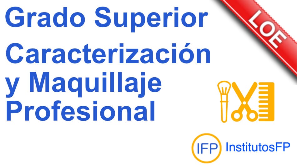▷ Grado Superior Caracterización y Maquillaje Profesional - InstitutosFP