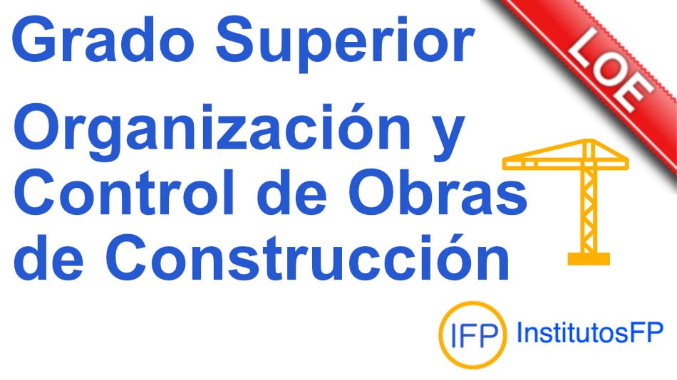Grado Superior Organización y Control de Obras de Construcción