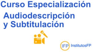 Curso de Especialización en Audiodescripción y Subtitulación