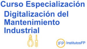 Curso de Especialización en Digitalización del Mantenimiento Industrial
