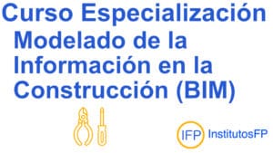 Curso de Especialización en Modelado de la información en la construcción BIM