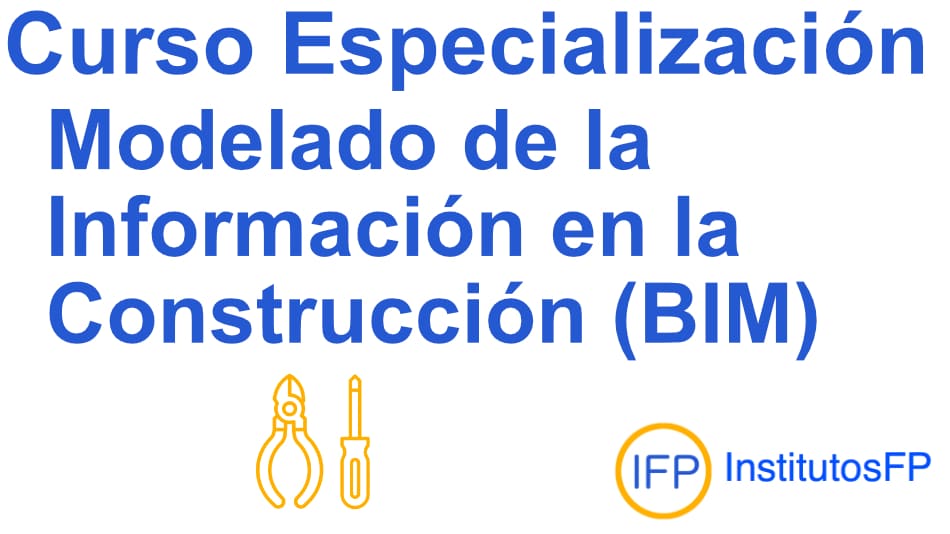 Curso de Especialización en Modelado de la información en la construcción (BIM)